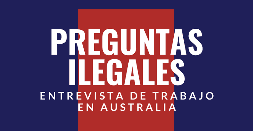 Hoja de vida australiana y entrevista de trabajo en Australia - Preguntas ilegales
