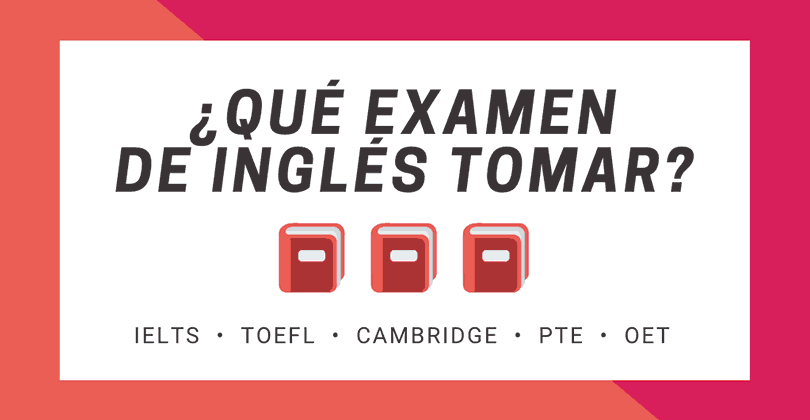 Que examen de ingles hacer PTE IELTS TOEFL Cambridge