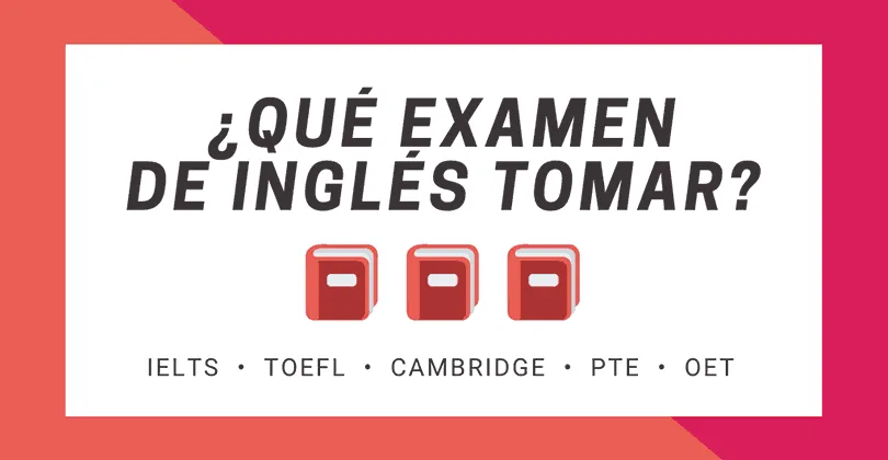Que examen de ingles hacer PTE IELTS TOEFL Cambridge