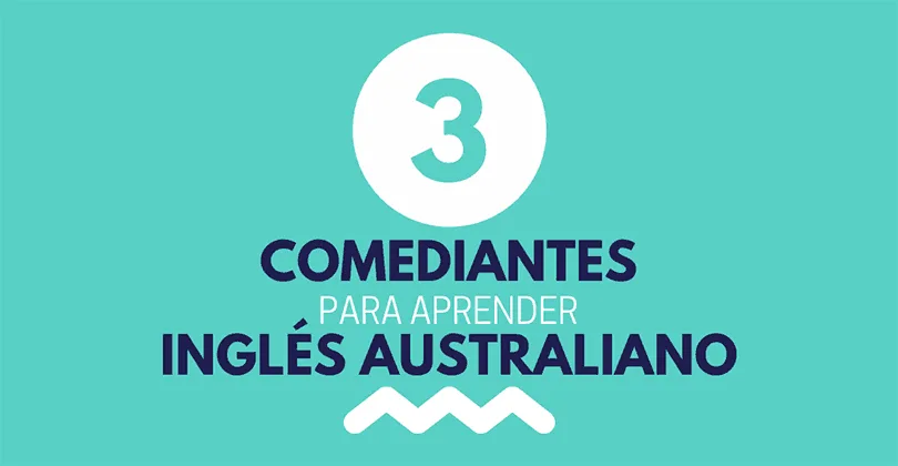 3 comediantes australianos para practicar inglés