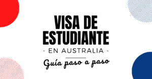 Visa de Estudiante en Australia - Ventajas - Precios - Requisitos