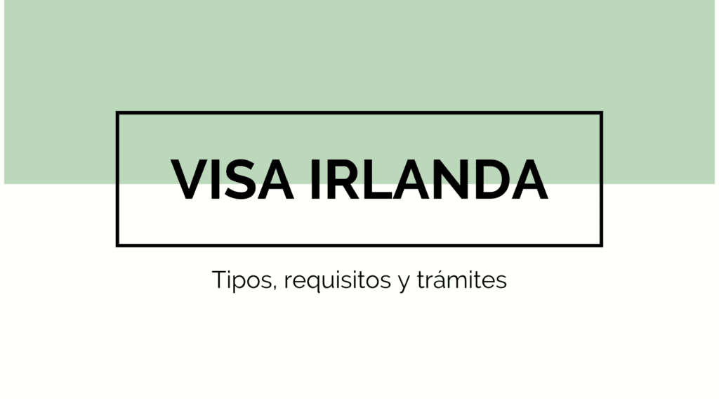 Visa para Irlanda - Tipos, requisitos y trámites